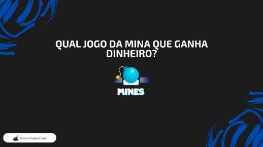 Qual Jogo da Mina que Ganha Dinheiro?