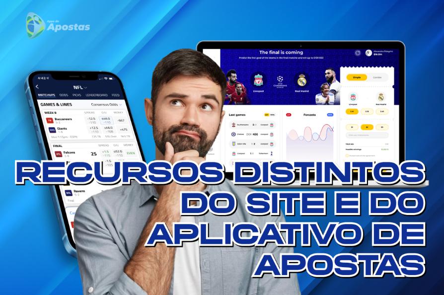Recursos distintos do site e do aplicativo de apostas