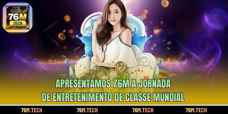76m  – Roda da Fortuna Premium para Jogadores